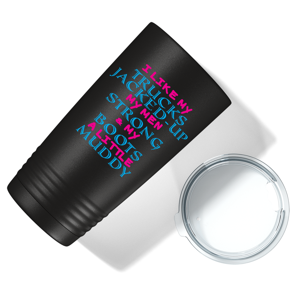 I like my Trucks Jacked Up on Black 20 oz Stainless Steel Tumbler