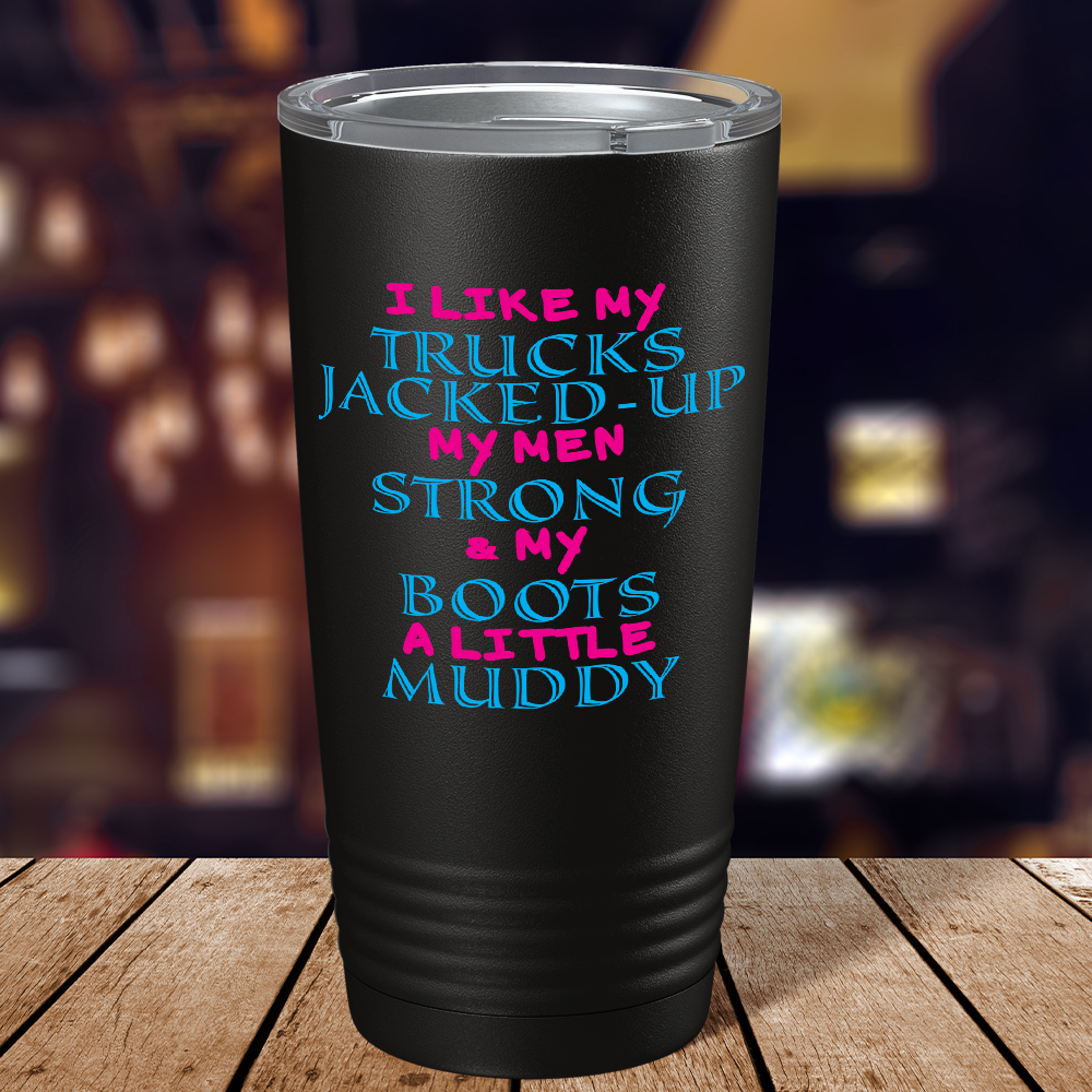 I like my Trucks Jacked Up on Black 20 oz Stainless Steel Tumbler