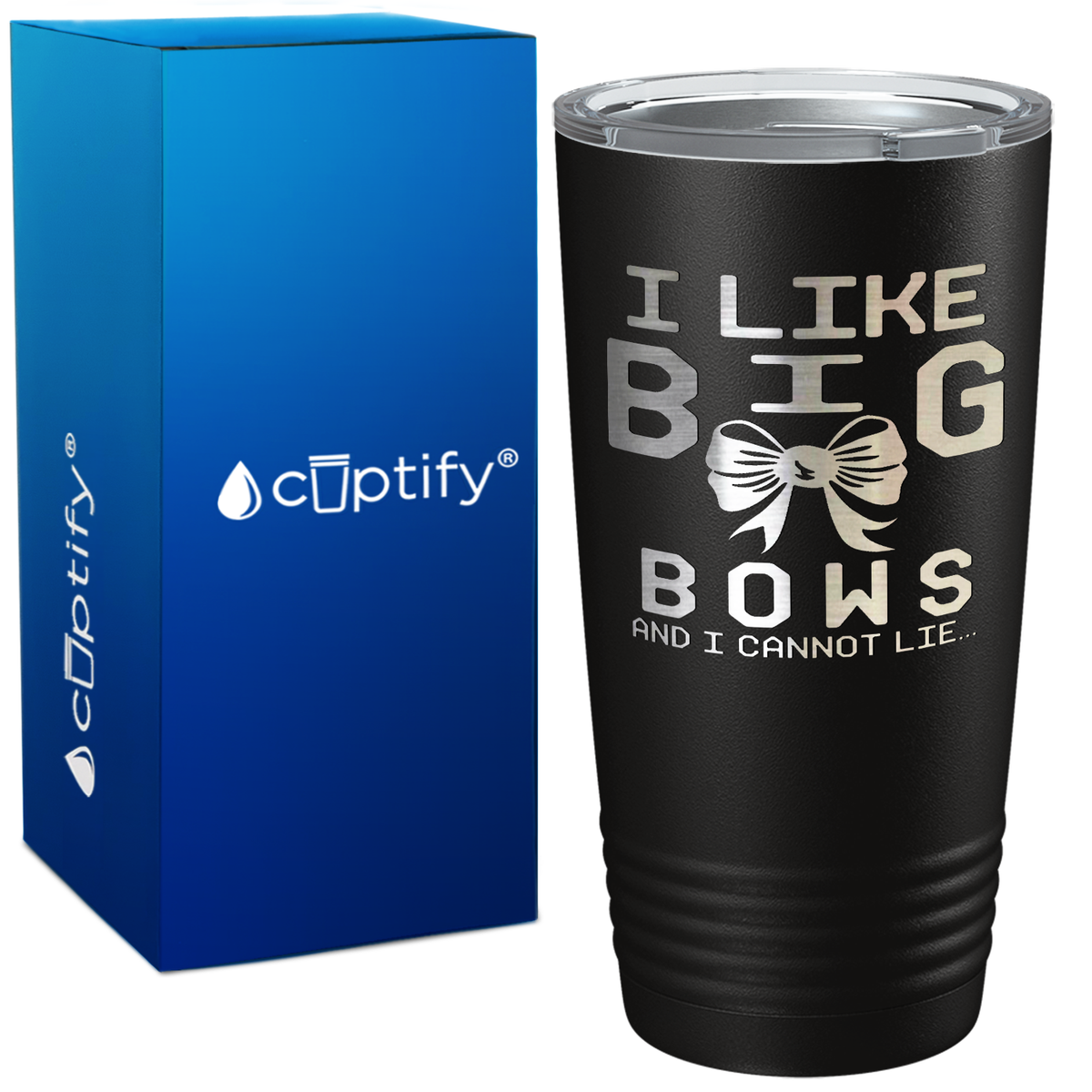I Like Big Bows on 20oz Tumbler