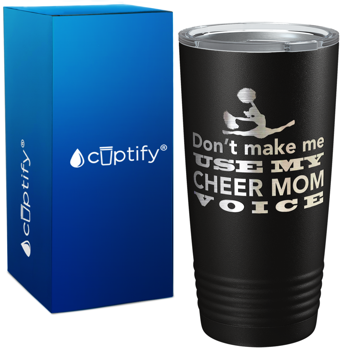 Dont Make me use my Cheer Mom Voice on 20oz Tumbler