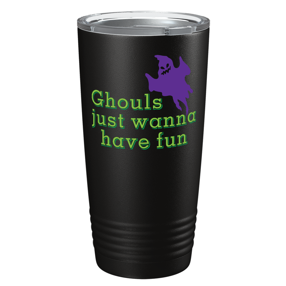 Ghouls just wanna have Fun on Stainless Steel Halloween Tumbler