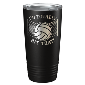 I'd Totally Hit That Laser Engraved on Stainless Steel Volleyball Tumbler