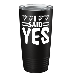 I Said Yes on Stainless Steel Wedding Tumbler