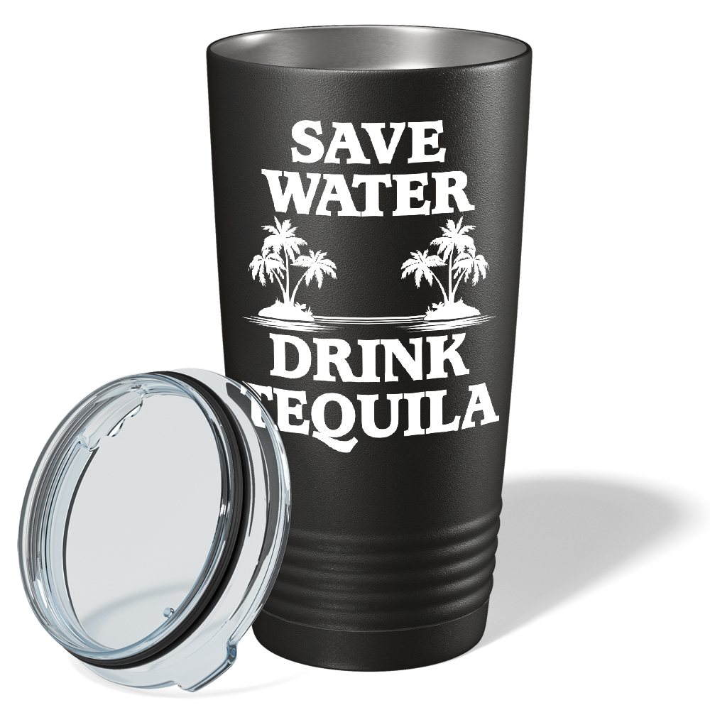 Save Water Drink Tequila on Black 20 oz Stainless Steel Tumbler