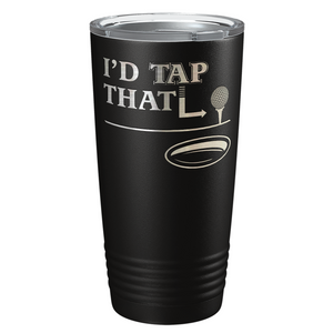 I'd Tap That Golf Ball Laser Engraved on Stainless Steel Golf Tumbler