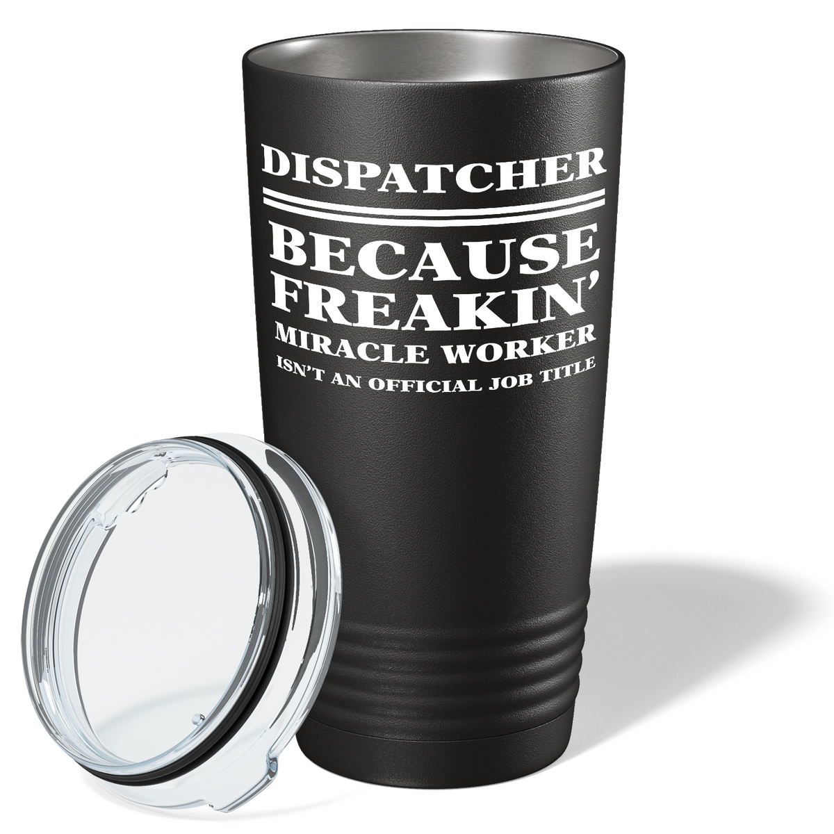 Dispatcher Because Freakin' Miracle Worker 20oz Black Tumbler