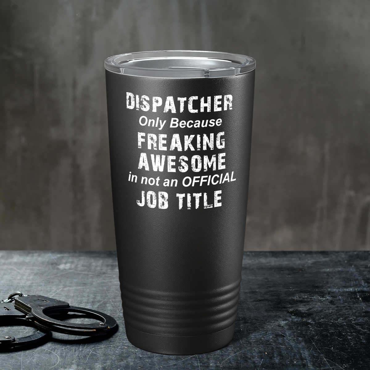 Freaking Awesome Dispatcher 20oz Black Tumbler