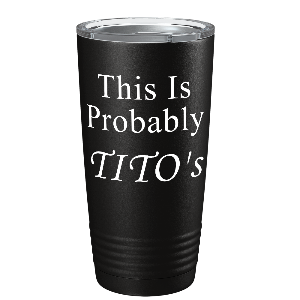 This is Probabaly Tito's on Black 20 oz Stainless Steel Tumbler