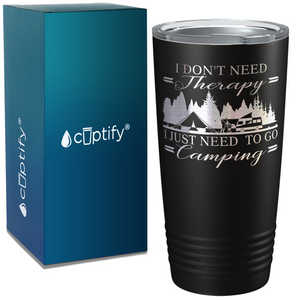 I Don’t Need Therapy I Just Need to go Camping on Camping 20oz Tumbler