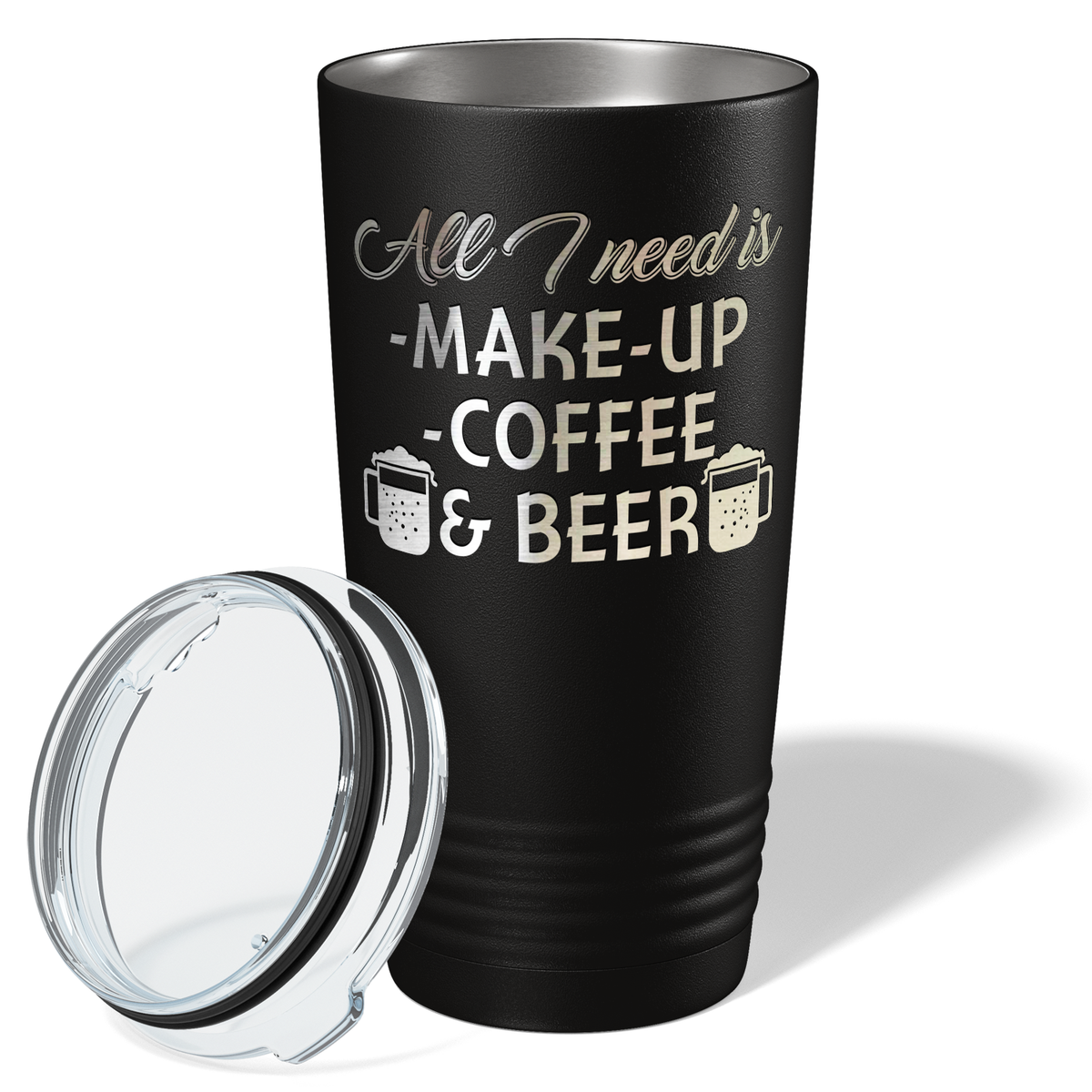 All I Need is Make Up Coffee and Beer on Black 20oz Tumbler