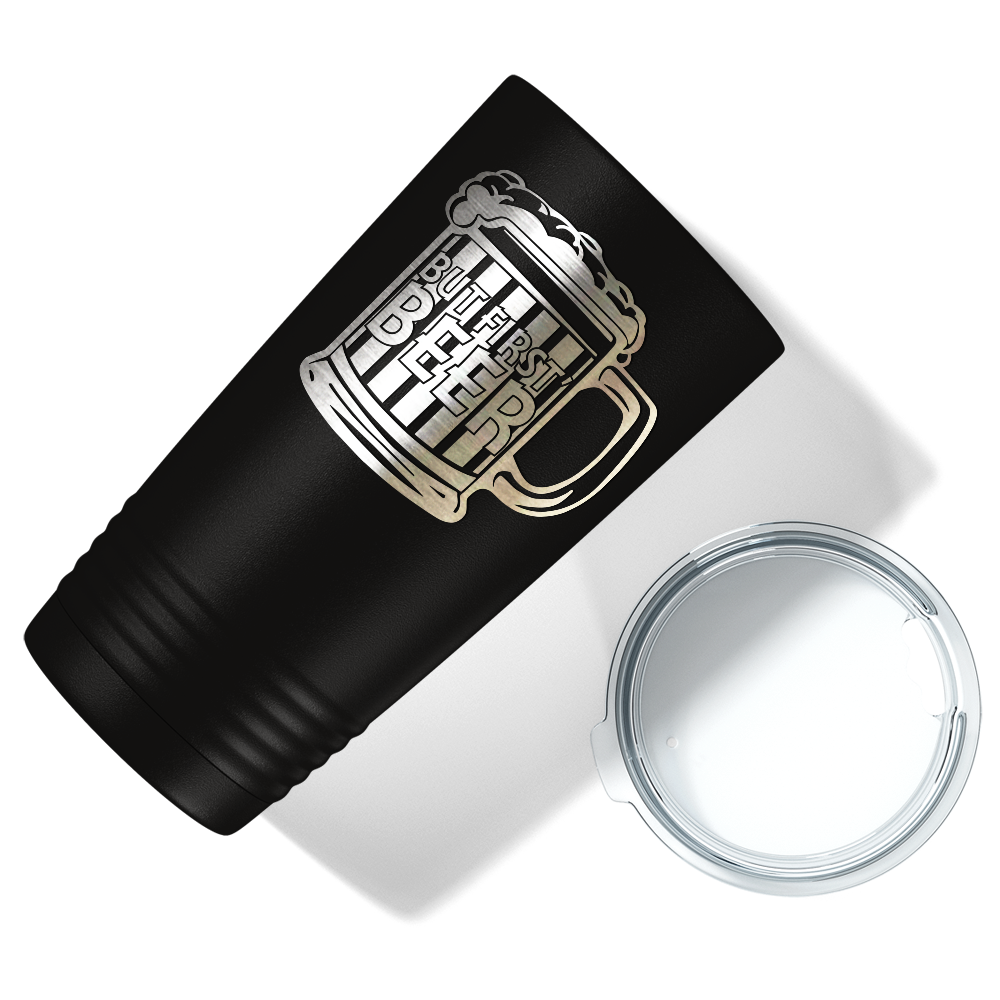 But First Beer on Black 20oz Tumbler