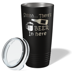 Shhh. There's Beer in Here on Black 20oz Tumbler
