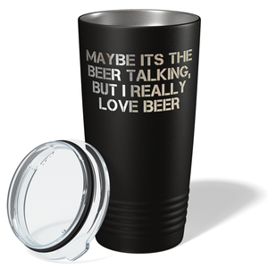 Maybe it’s the beer Talking on Black 20oz Tumbler