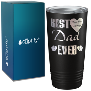 Best Dad Ever Love You Always on Stainless Steel Dad Tumbler