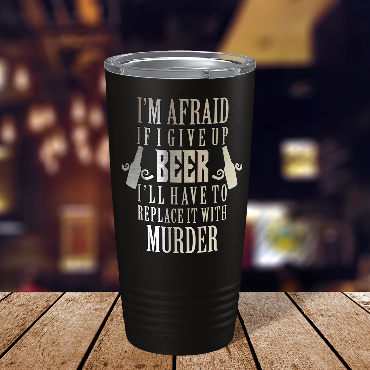 I'm Afraid if I Give Up Beer on Black 20oz Tumbler