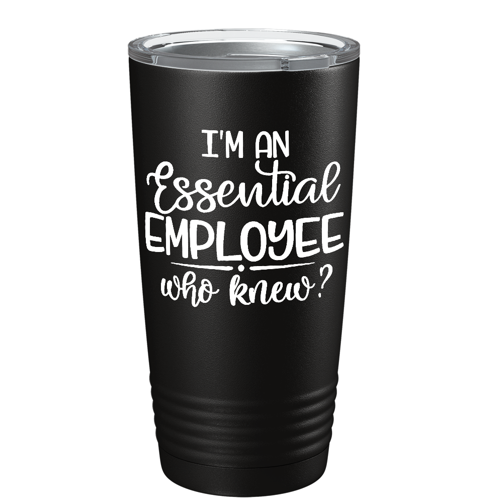 I'm An Essential Employee on Black Essential Workers 20oz Tumbler