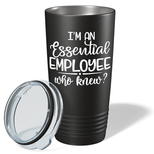 I'm An Essential Employee on Black Essential Workers 20oz Tumbler