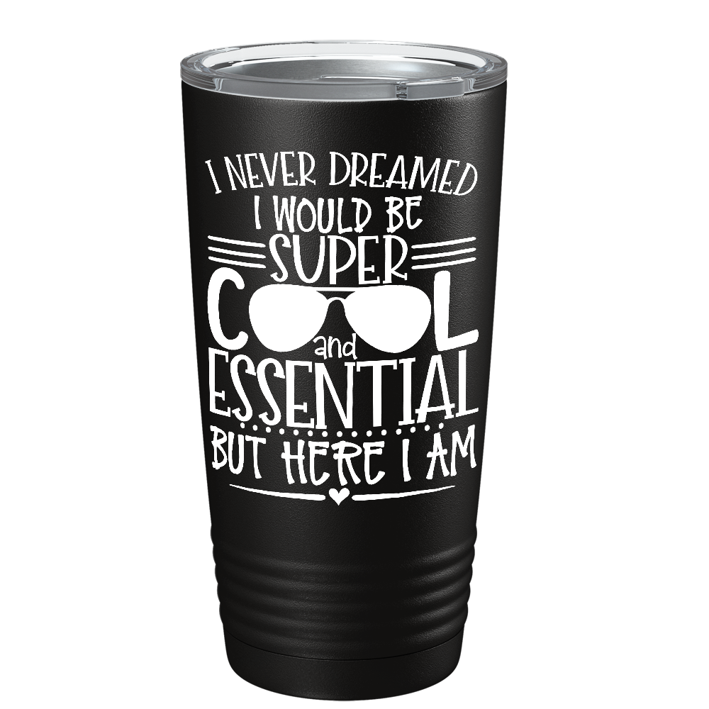 Super Cool Essential on Black Essential Workers 20oz Tumbler