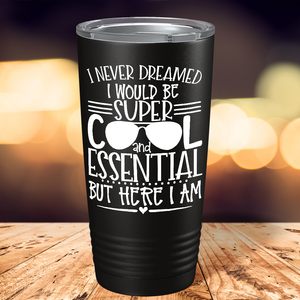 Super Cool Essential on Black Essential Workers 20oz Tumbler