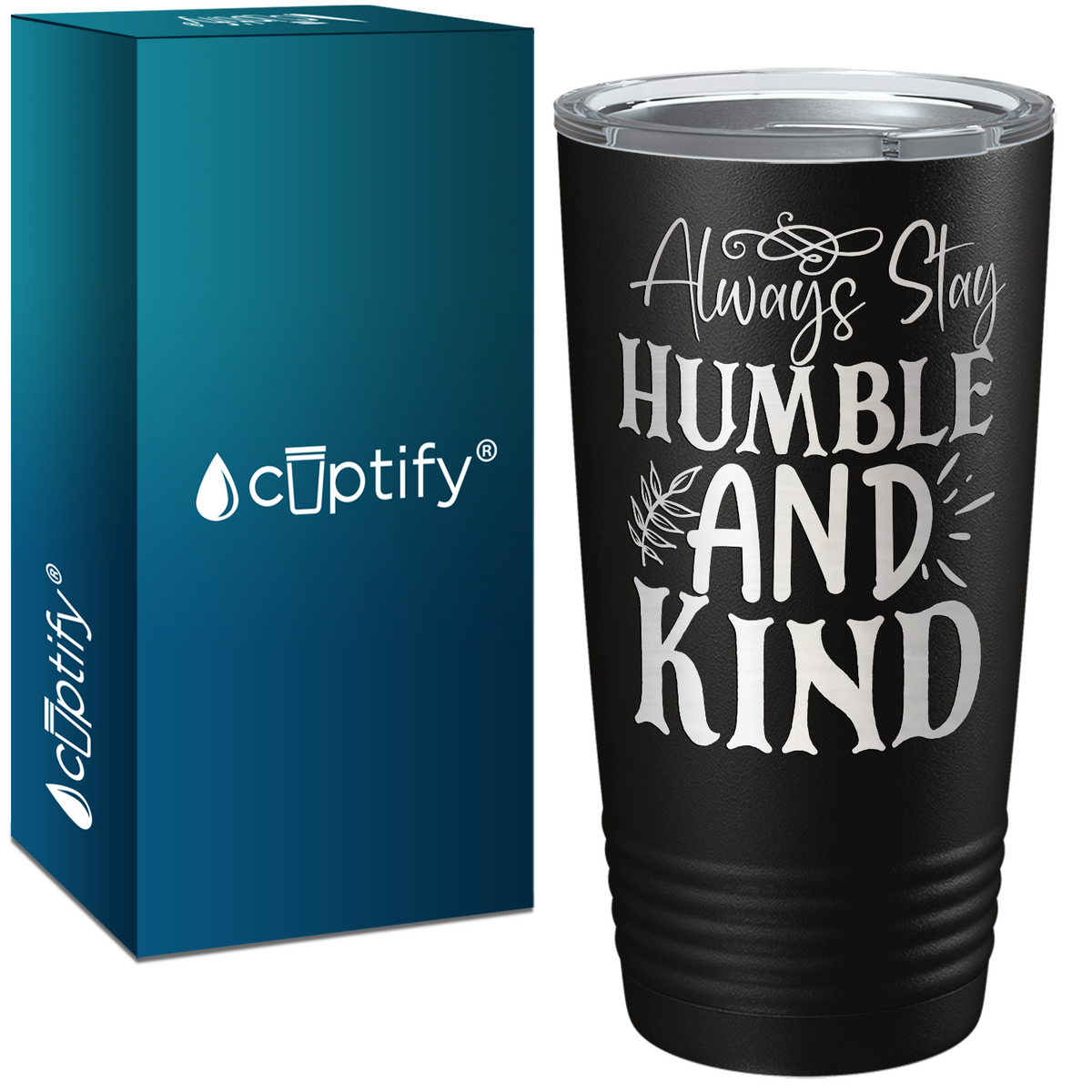 Always Stay Humble and Kind Laser Engraved on Stainless Steel Inspirational Tumbler