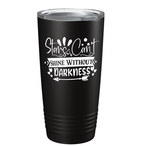 Stars Can’t Shine Without Darkness on Stainless Steel Inspirational Tumbler