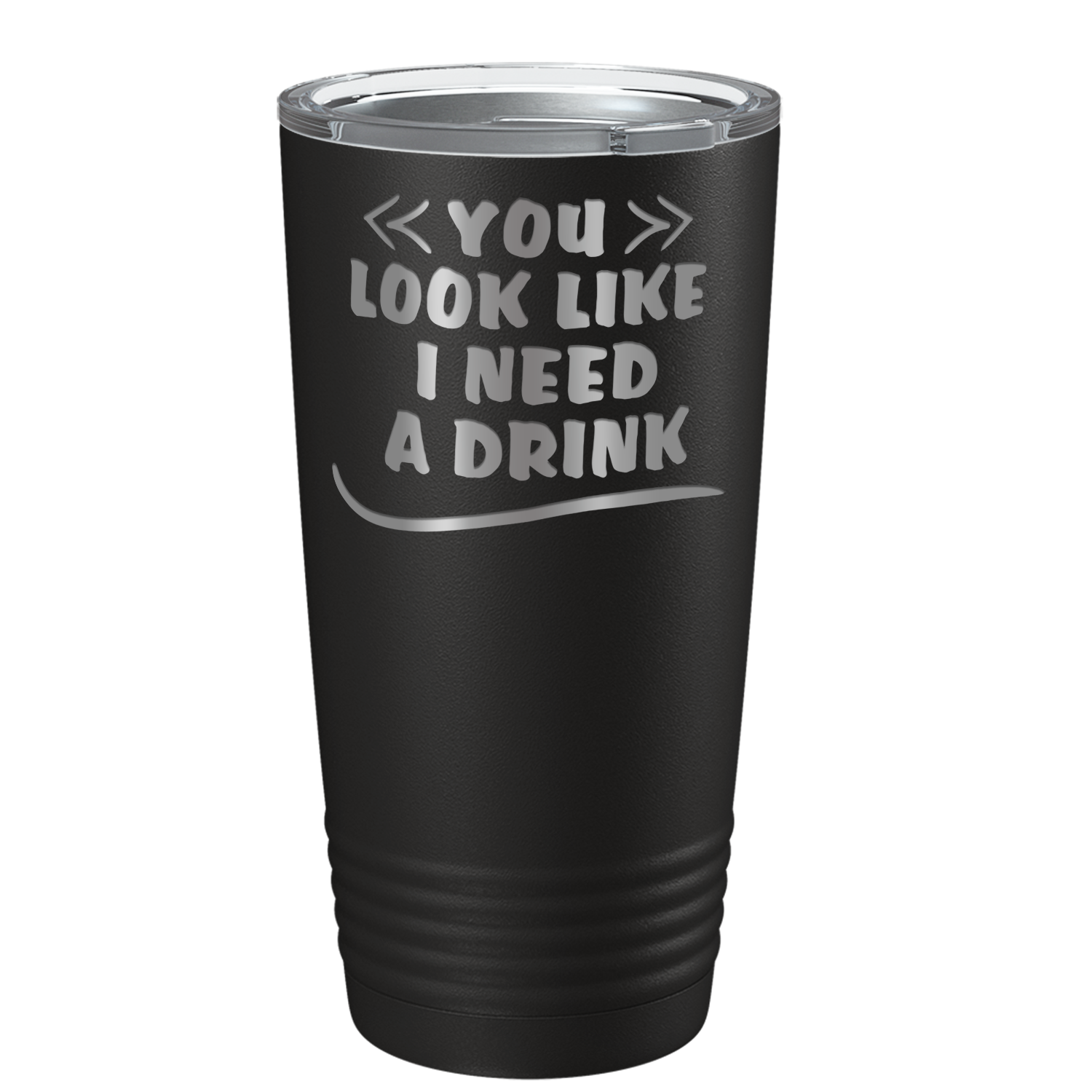 You Look Like I Need Drink on Black 20 oz Stainless Steel Ringneck Tumbler