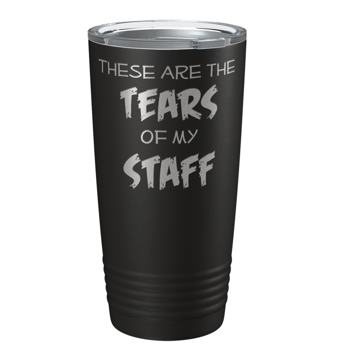 These are Tears of my Staff on Black 20 oz Stainless Steel Ringneck Tumbler