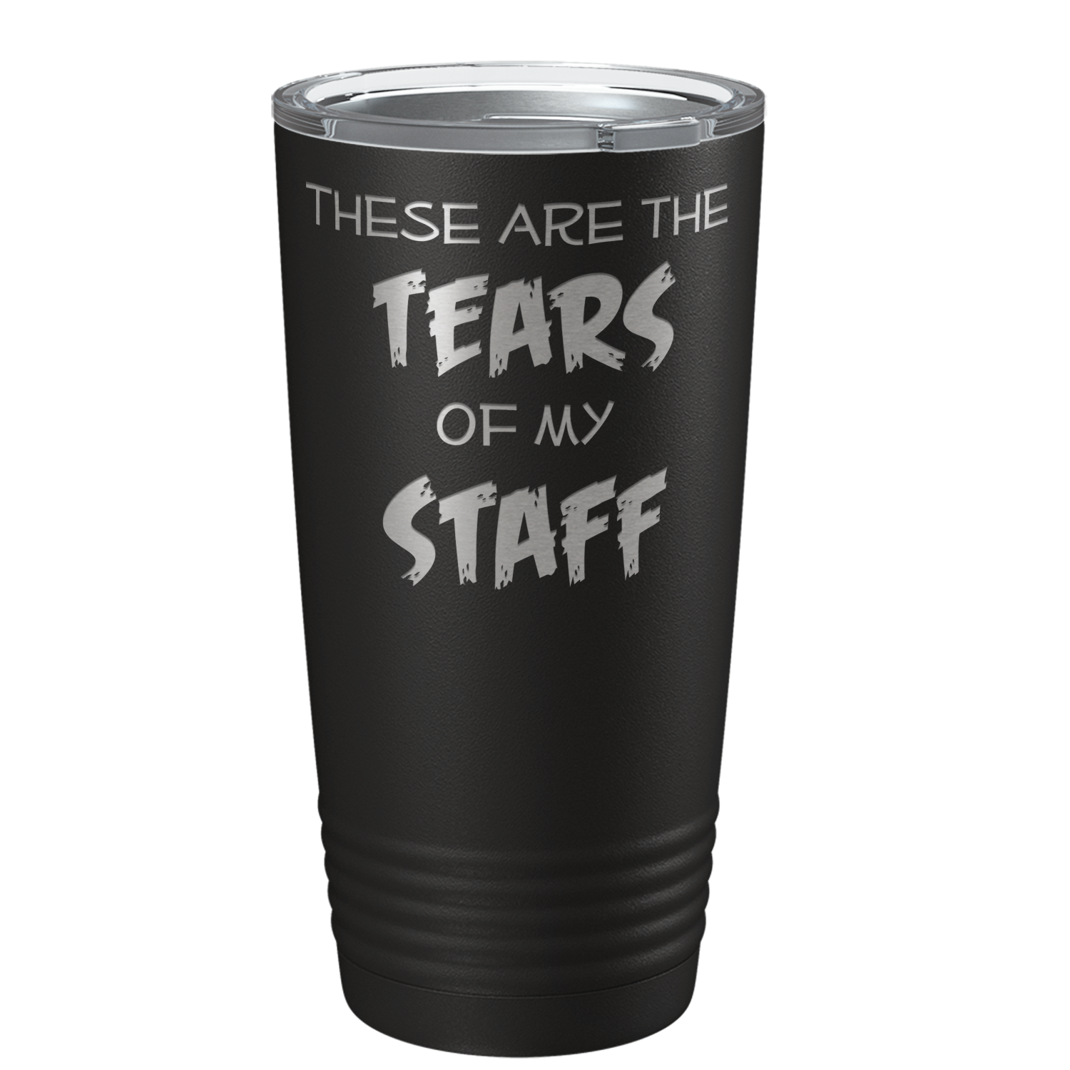 These are Tears of my Staff on Black 20 oz Stainless Steel Ringneck Tumbler