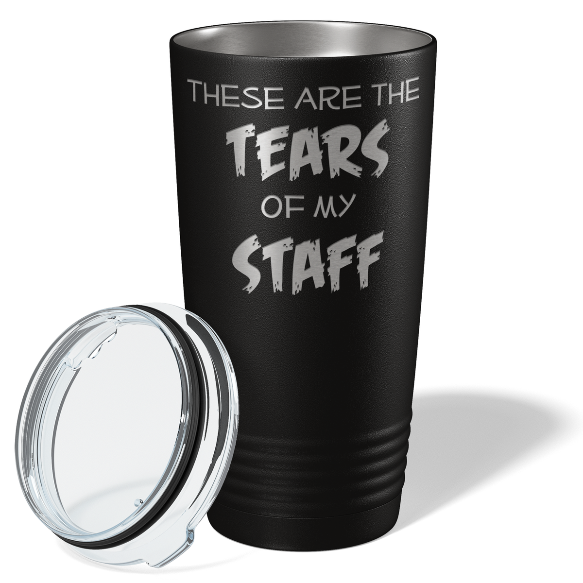 These are Tears of my Staff on Black 20 oz Stainless Steel Ringneck Tumbler