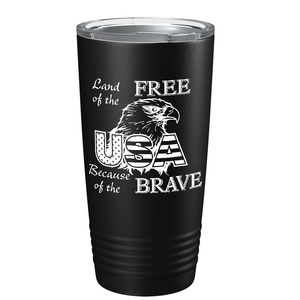 Land of Free Because of the Brave on Black 20 oz Stainless Steel Tumbler
