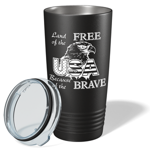 Land of Free Because of the Brave on Black 20 oz Stainless Steel Tumbler