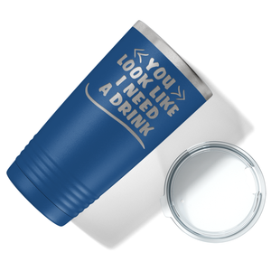 You Look Like I Need Drink on Blue 20 oz Stainless Steel Ringneck Tumbler