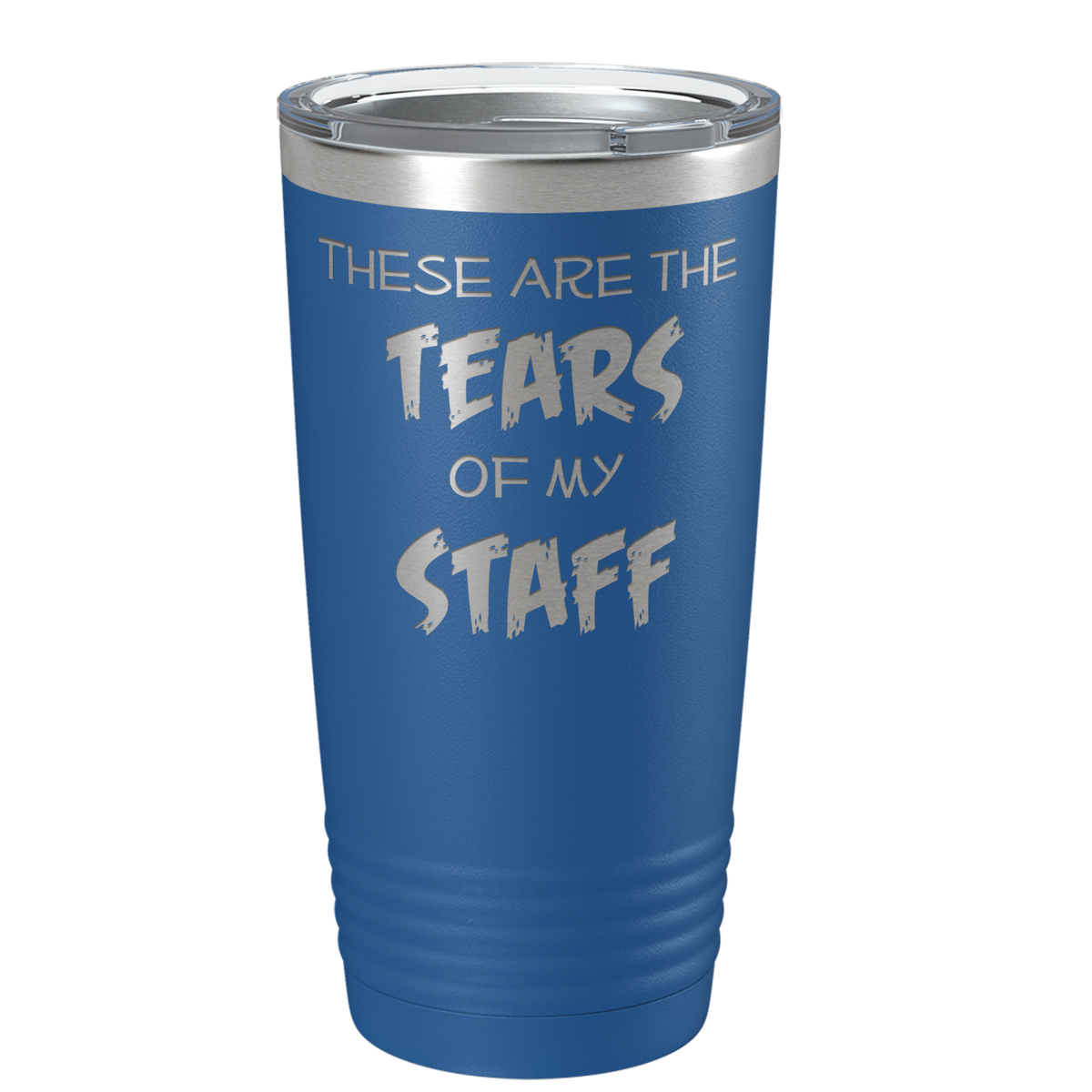 These are Tears of my Staff on Blue 20 oz Stainless Steel Ringneck Tumbler