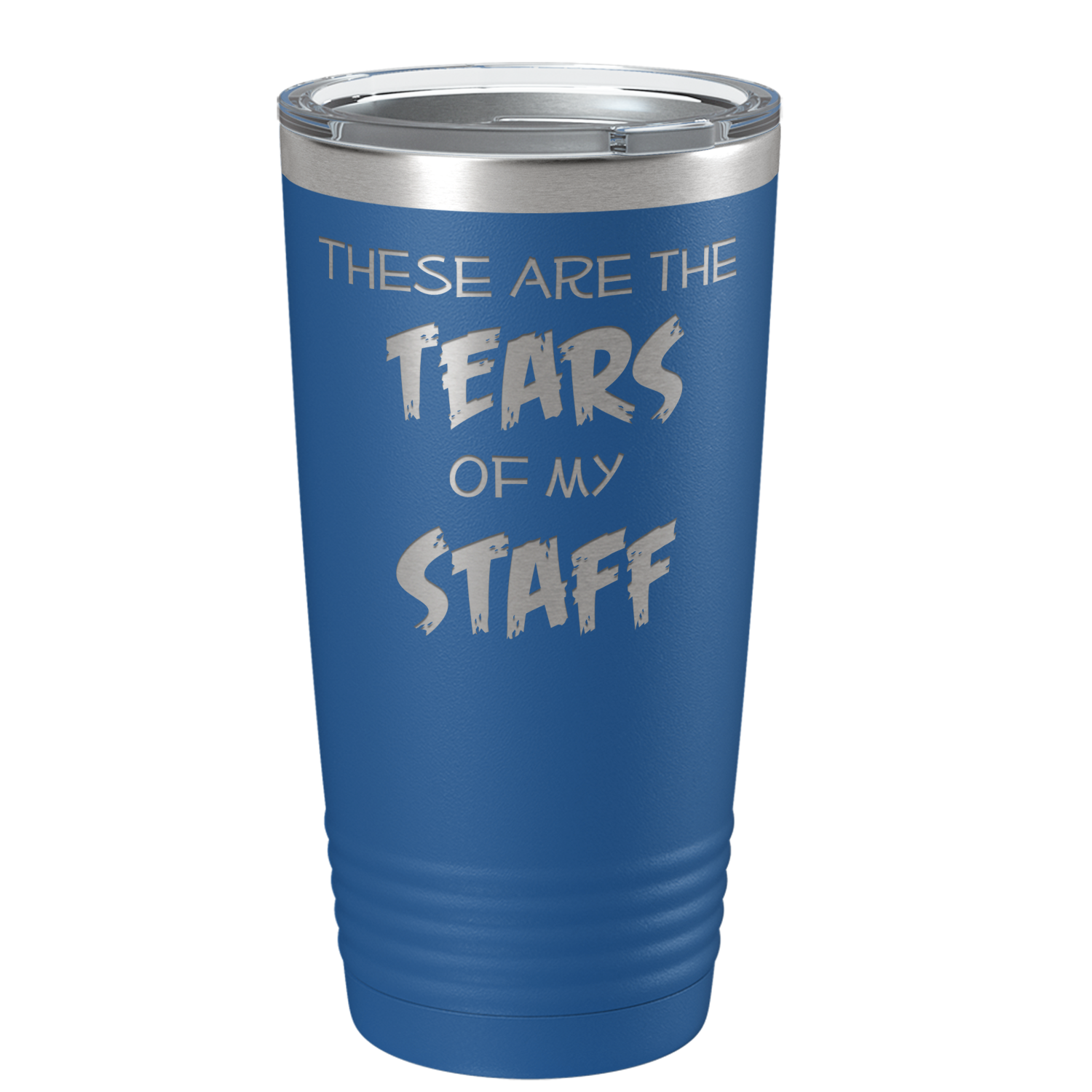 These are Tears of my Staff on Blue 20 oz Stainless Steel Ringneck Tumbler