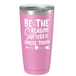 Be The Reason Someone Smiles Today on Stainless Steel Inspirational Tumbler