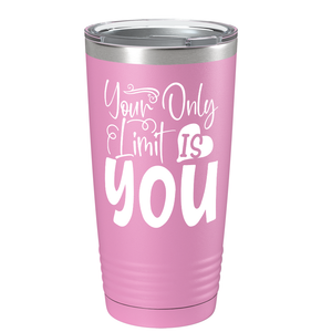 Your Only Limit Is You on Stainless Steel Inspirational Tumbler