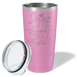 There is no Better Friend than a Sister on Blush 20 oz Stainless Steel Ringneck Tumbler