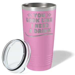 You Look Like I Need Drink on Blush 20 oz Stainless Steel Ringneck Tumbler
