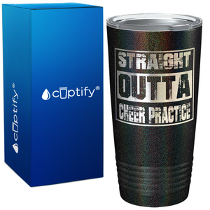 Straight Outta Cheer Practice on 20oz Tumbler