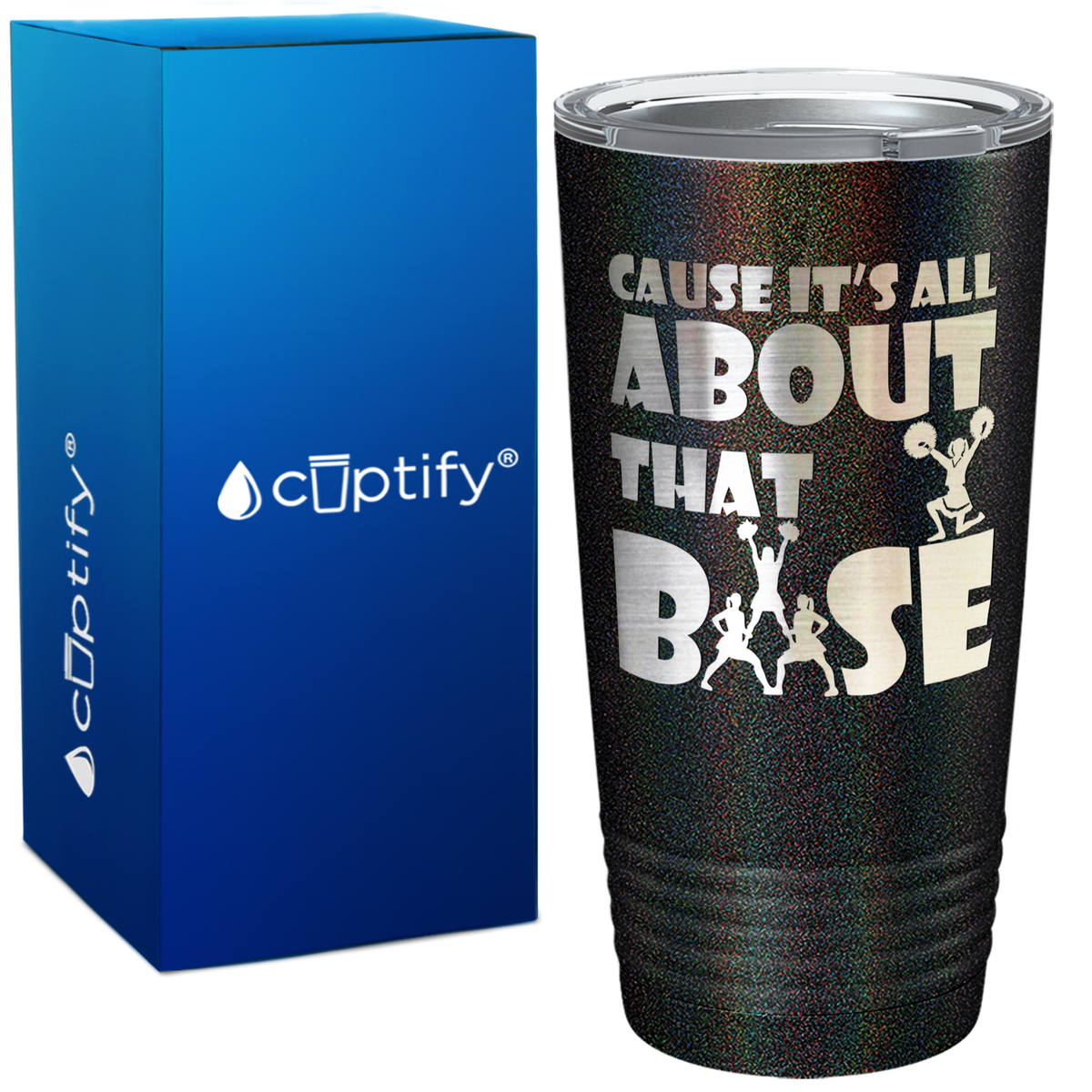 Cause It's All About the Base on 20oz Tumbler