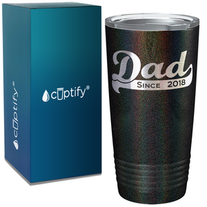 Dad Since 2018 on Stainless Steel Dad Tumbler