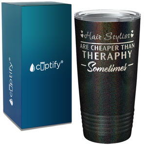 Hair Stylist are Cheaper Than Theraphy on 20oz Tumbler