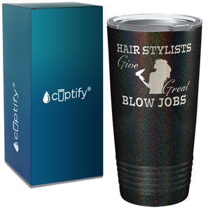 Hair Stylist Give Great Blow Jobs on 20oz Tumbler