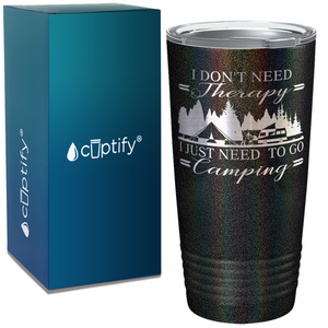 I Don’t Need Therapy I Just Need to go Camping on Camping 20oz Tumbler