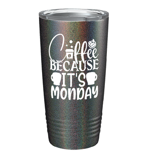 Coffee because it's Mondayon Stainless Steel Inspirational Tumbler