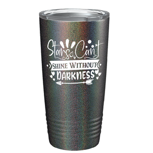 Stars Can’t Shine Without Darkness on Stainless Steel Inspirational Tumbler