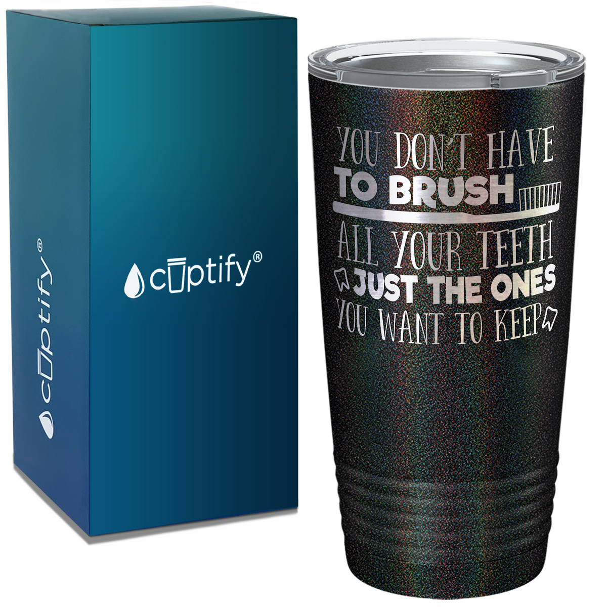 You Don't have to Brush on Dentist 20oz Tumbler