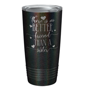 There is no Better Friend than a Sister on Black Glitter 20 oz Stainless Steel Ringneck Tumbler