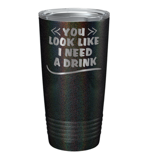 You Look Like I Need Drink on Black Glitter 20 oz Stainless Steel Ringneck Tumbler