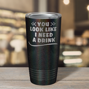 You Look Like I Need Drink on Black Glitter 20 oz Stainless Steel Ringneck Tumbler